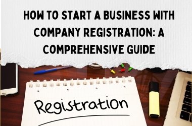 How to Start a Business with Company Registration: A Comprehensive Guide